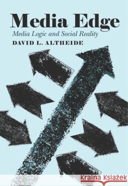 Media Edge: Media Logic and Social Reality Altheide, David L. 9781433126451 Peter Lang Gmbh, Internationaler Verlag Der W