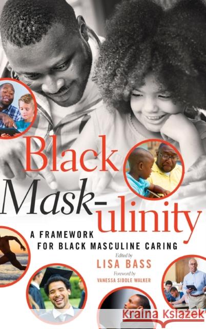 Black Mask-Ulinity: A Framework for Black Masculine Caring Johnson III, Richard Greggory 9781433126550