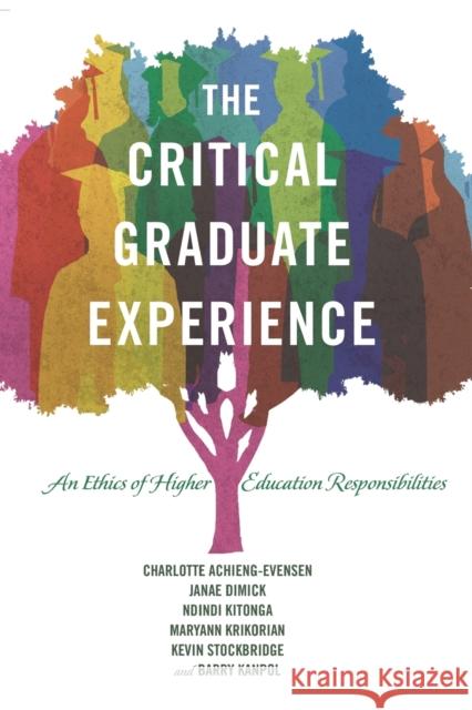 The Critical Graduate Experience: An Ethics of Higher Education Responsibilities Kanpol, Barry 9781433127021