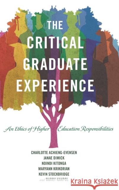 The Critical Graduate Experience: An Ethics of Higher Education Responsibilities Kanpol, Barry 9781433127038