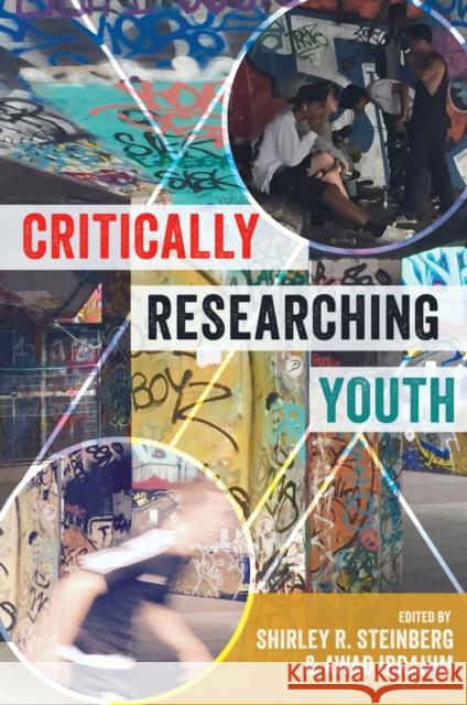 Critically Researching Youth Shirley R. Steinberg Awad Ibrahim 9781433127106