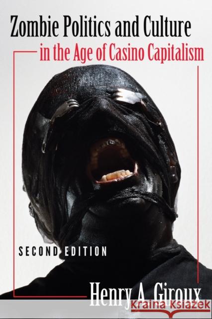 Zombie Politics and Culture in the Age of Casino Capitalism: Second Edition Miller, Toby 9781433127199