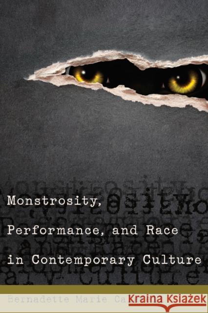 Monstrosity, Performance, and Race in Contemporary Culture Bernadette Marie Calafell   9781433127373