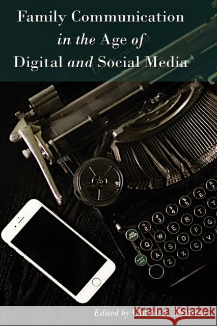 Family Communication in the Age of Digital and Social Media Carol J. Bruess   9781433127458 Peter Lang Publishing Inc