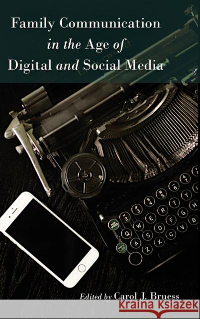 Family Communication in the Age of Digital and Social Media Carol J. Bruess   9781433127465 Peter Lang Publishing Inc