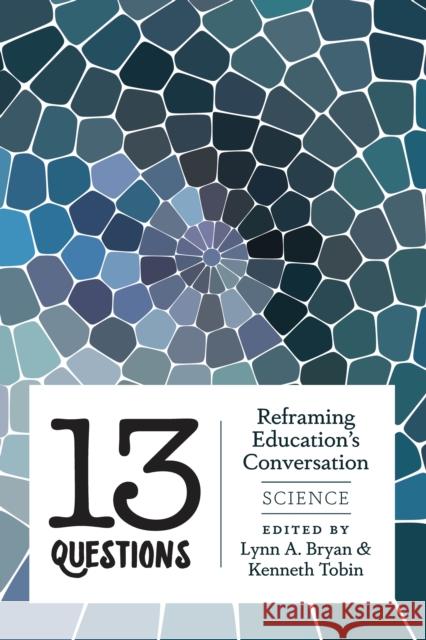 13 Questions; Reframing Education's Conversation: Science Steinberg, Shirley R. 9781433127809 Peter Lang Inc., International Academic Publi