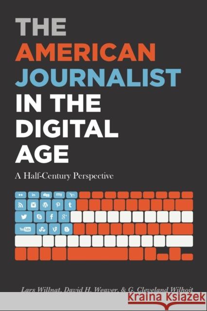 The American Journalist in the Digital Age: A Half-Century Perspective Willnat, Lars 9781433128271 Peter Lang Inc., International Academic Publi