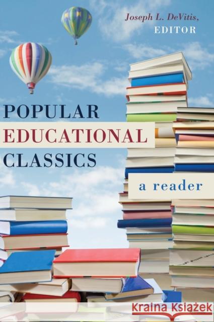 Popular Educational Classics: A Reader DeVitis, Joseph L. 9781433128349 Plang