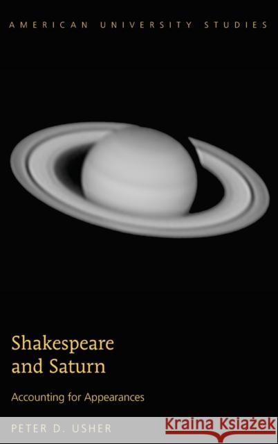 Shakespeare and Saturn: Accounting for Appearances Usher, Peter D. 9781433128608
