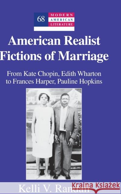 American Realist Fictions of Marriage: From Kate Chopin, Edith Wharton to Frances Harper, Pauline Hopkins Hakutani, Yoshinobu 9781433128684 Peter Lang Inc., International Academic Publi