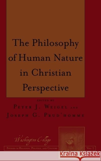 The Philosophy of Human Nature in Christian Perspective Peter J. Weigel Joseph G. Prud'homme  9781433128691 Peter Lang Publishing Inc
