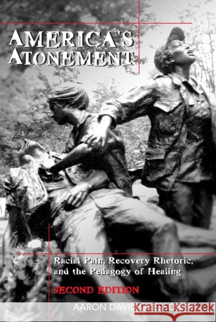 America's Atonement: Racial Pain, Recovery Rhetoric, and the Pedagogy of Healing -- 2nd Edition Steinberg, Shirley R. 9781433128783 Peter Lang Publishing Inc
