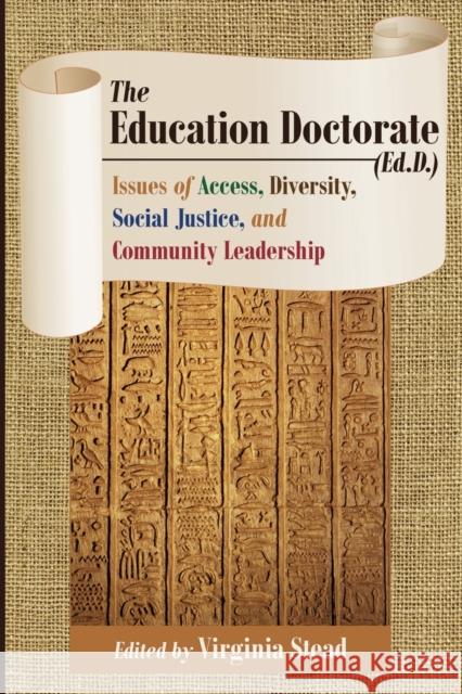 The Education Doctorate (Ed.D.): Issues of Access, Diversity, Social Justice, and Community Leadership Stead, Virginia 9781433128882