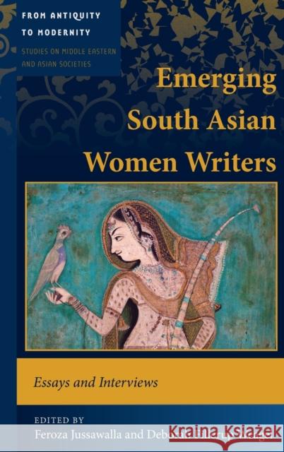 Emerging South Asian Women Writers: Essays and Interviews Choksy, Jamsheed K. 9781433128905