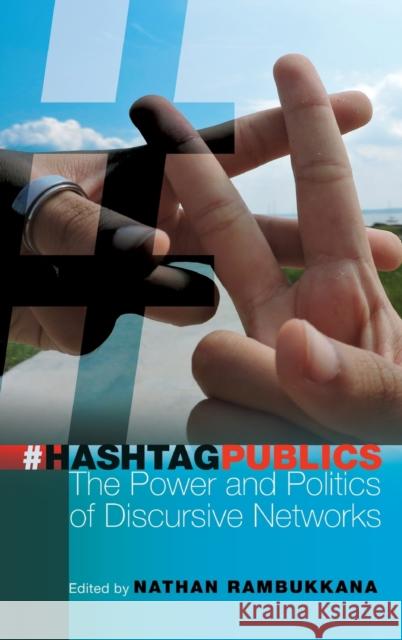 Hashtag Publics; The Power and Politics of Discursive Networks Jones, Steve 9781433128998 Peter Lang Publishing Inc