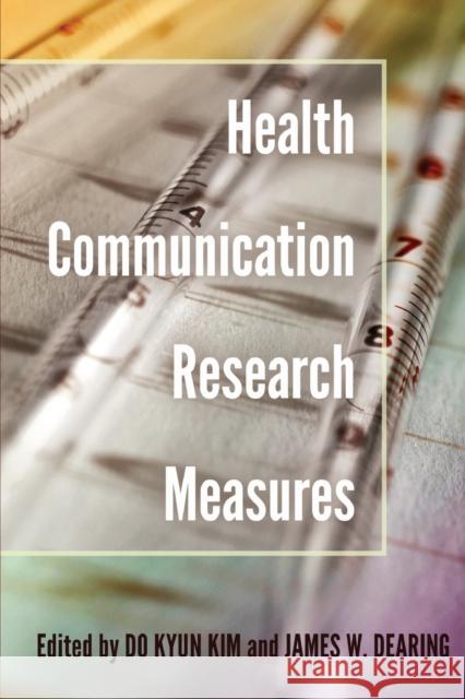Health Communication Research Measures Do Kyun Kim James W. Dearing 9781433129025