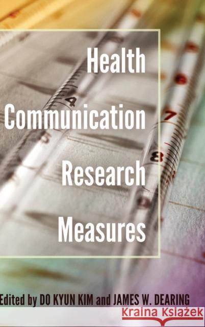 Health Communication Research Measures Do Kyun Kim James W. Dearing  9781433129032