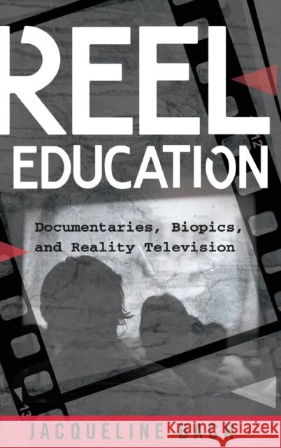 Reel Education: Documentaries, Biopics, and Reality Television Steinberg, Shirley R. 9781433129162 Peter Lang Inc., International Academic Publi