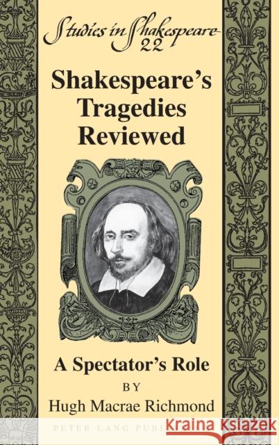 Shakespeare's Tragedies Reviewed: A Spectator's Role Powers, Alan 9781433129193 Peter Lang Publishing Inc