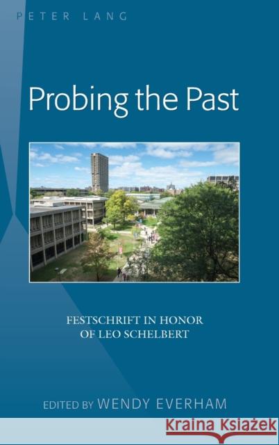 Probing the Past: Festschrift in Honor of Leo Schelbert Everham, Wendy 9781433129247 Peter Lang Publishing Inc