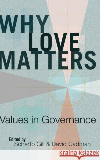 Why Love Matters; Values in Governance Cadman, David 9781433129292