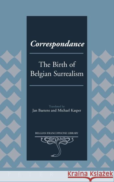 Correspondance; The Birth of Belgian Surrealism Flanell Friedman, Donald 9781433129384