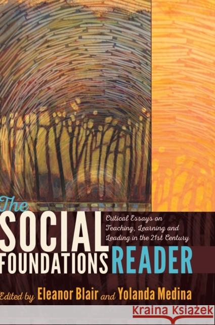 The Social Foundations Reader: Critical Essays on Teaching, Learning and Leading in the 21st Century Blair, Eleanor 9781433129421 Plang