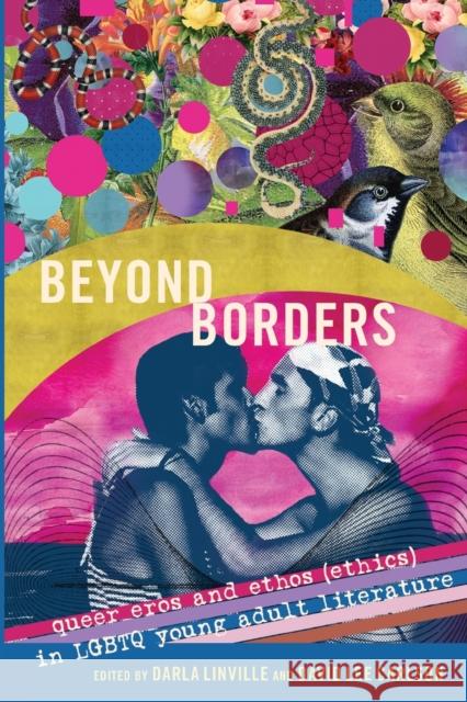 Beyond Borders: Queer Eros and Ethos (Ethics) in LGBTQ Young Adult Literature Carlson, Dennis 9781433129537 Peter Lang Gmbh, Internationaler Verlag Der W