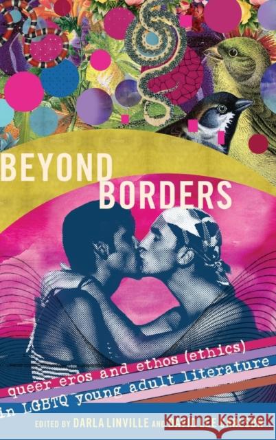 Beyond Borders: Queer Eros and Ethos (Ethics) in LGBTQ Young Adult Literature Carlson, Dennis 9781433129544 Peter Lang Gmbh, Internationaler Verlag Der W