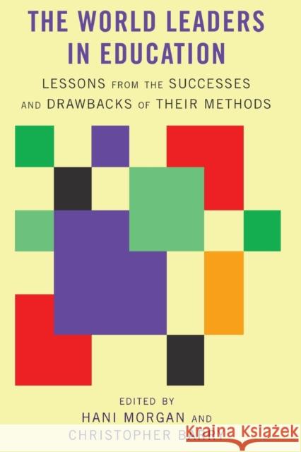 The World Leaders in Education: Lessons from the Successes and Drawbacks of Their Methods Morgan, Hani 9781433129568 Peter Lang Publishing Inc