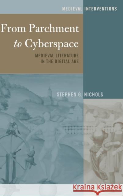 From Parchment to Cyberspace; Medieval Literature in the Digital Age Nichols, Stephen G. 9781433129636 Peter Lang Inc., International Academic Publi