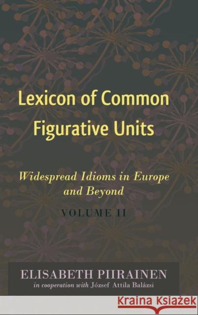 Lexicon of Common Figurative Units: Widespread Idioms in Europe and Beyond. Volume II Mieder, Wolfgang 9781433129698