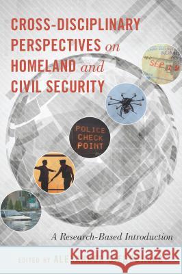 Cross-Disciplinary Perspectives on Homeland and Civil Security: A Research-Based Introduction Siedschlag, Alexander 9781433129865