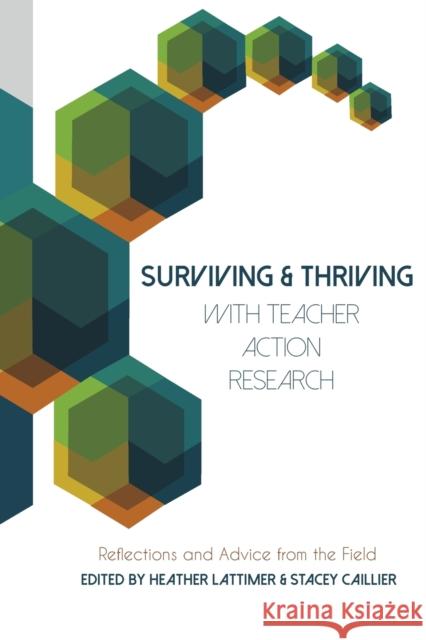 Surviving and Thriving with Teacher Action Research: Reflections and Advice from the Field Goodman, Greg S. 9781433129872 Peter Lang Publishing Inc