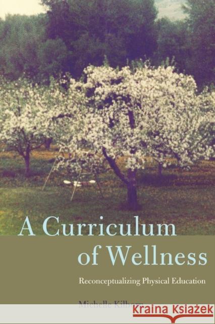 A Curriculum of Wellness: Reconceptualizing Physical Education Pinar, William F. 9781433129971