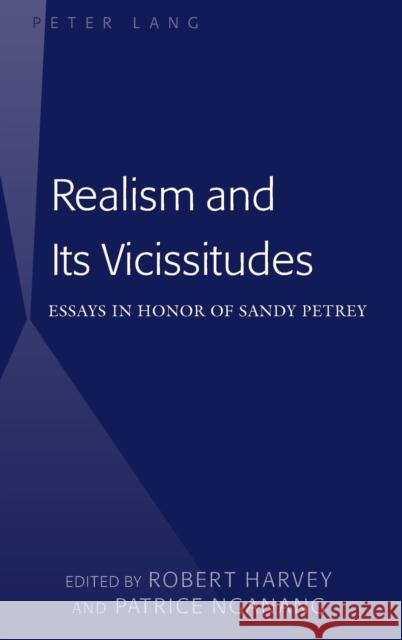 Realism and Its Vicissitudes; Essays in Honor of Sandy Petrey Harvey, Robert 9781433130168 Peter Lang Publishing Inc