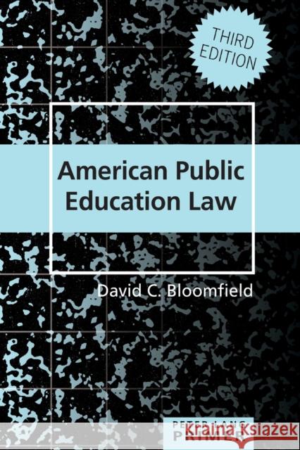 American Public Education Law Primer David C. Bloomfield 9781433130403 Peter Lang Inc., International Academic Publi