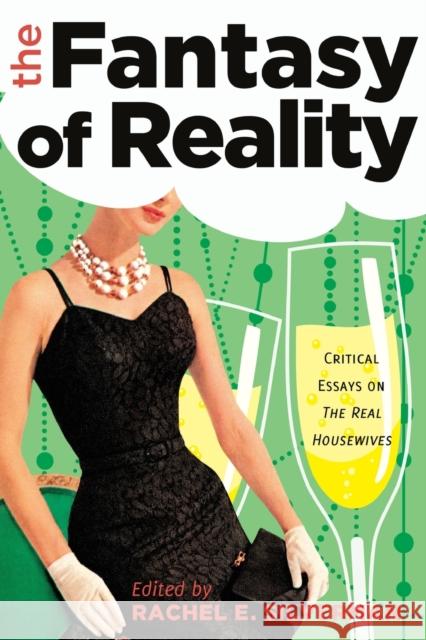 The Fantasy of Reality: Critical Essays on «The Real Housewives» Silverman, Rachel E. 9781433130489