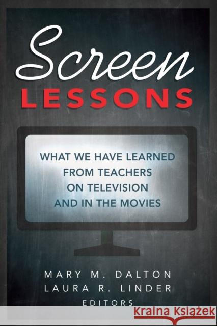 Screen Lessons: What We Have Learned from Teachers on Television and in the Movies Steinberg, Shirley R. 9781433130830 Peter Lang Publishing Inc