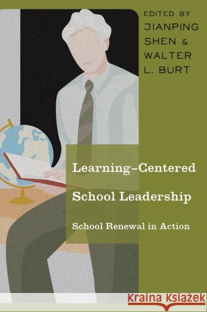 Learning-Centered School Leadership; School Renewal in Action Shen, Jianping 9781433130922