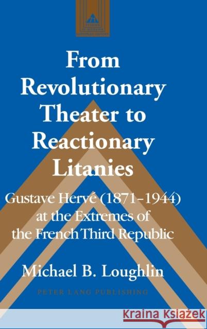 From Revolutionary Theater to Reactionary Litanies: Gustave Hervé (1871-1944) at the Extremes of the French Third Republic Coppa, Frank J. 9781433131004 Plang