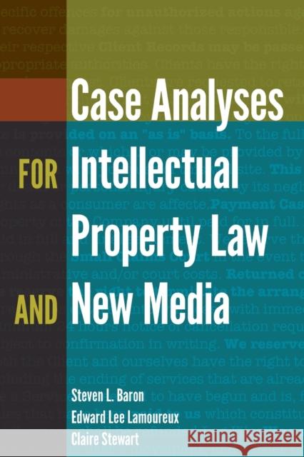 Case Analyses for Intellectual Property Law and New Media Steven L. Baron Edward Lee Lamoureux Claire Stewart 9781433131011