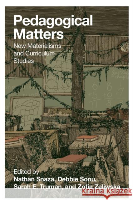 Pedagogical Matters; New Materialisms and Curriculum Studies Steinberg, Shirley R. 9781433131325 Peter Lang Inc., International Academic Publi