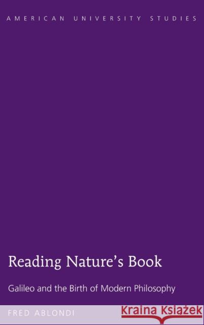 Reading Nature's Book; Galileo and the Birth of Modern Philosophy Ablondi, Fred 9781433131356