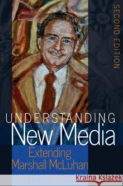 Understanding New Media: Extending Marshall McLuhan - Second Edition Strate, Lance 9781433131479