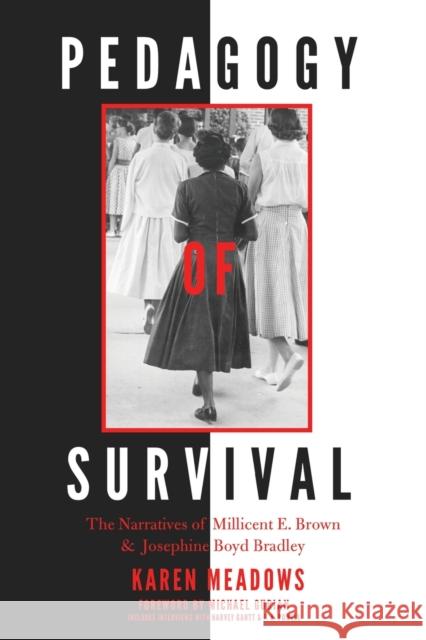 Pedagogy of Survival; The Narratives of Millicent E. Brown and Josephine Boyd Bradley Brock, Rochelle 9781433131578 Peter Lang Publishing Inc