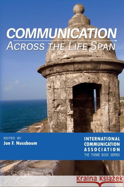 Communication Across the Life Span Jon F. Nussbaum   9781433131806 Peter Lang Publishing Inc
