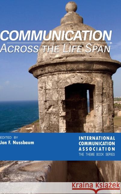 Communication Across the Life Span Jon F. Nussbaum   9781433131813 Peter Lang Publishing Inc