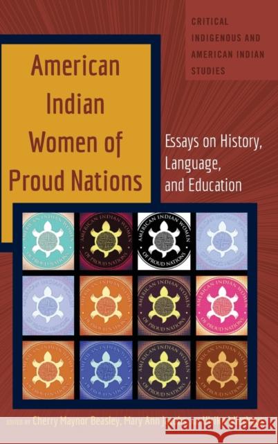 American Indian Women of Proud Nations; Essays on History, Language, and Education Jolivette, Andrew 9781433131929 Peter Lang Publishing