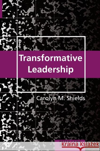 Transformative Leadership Primer Carolyn M. Shields   9781433131974